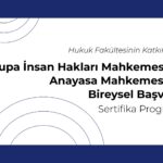 AİHM ve AYM’ye Bireysel Başvuru Sertifika Programı